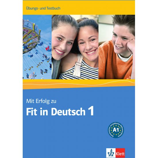 MIT ERFOLG ZU FIT IN DEUTSCH 1 (ÜBUNGS- UND ΤESTBUCH)