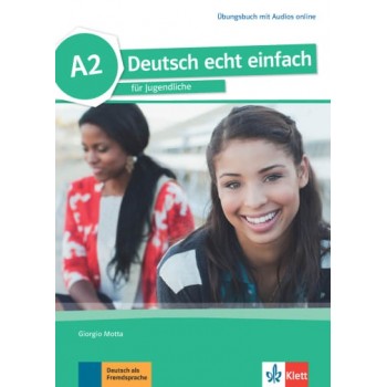 Deutsch echt einfach A2 Deutsch für Jugendliche Übungsbuch mit Audios